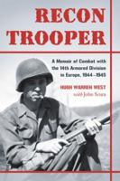 Recon Trooper: A Memoir of Combat with the 14th Armored Division in Europe, 1944-1945 0786448121 Book Cover