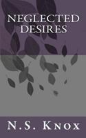 Neglected Desires 1448602440 Book Cover