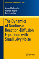 The Dynamics of Nonlinear Reaction-Diffusion Equations with Small Lévy Noise 3319008277 Book Cover