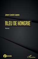 Bleu de Hongrie: Roman (Noir) (French Edition) 2343169462 Book Cover