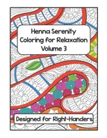 Henna Serenity Coloring for Relaxation Volume 3: Designed for Right-Handers B0CDDXY3V1 Book Cover