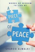 A Piece of Peace: Words of Wisdom to Live by 1500752266 Book Cover