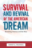 SURVIVAL AND REVIVAL OF THE AMERICAN DREAM: Remaking America and the West 1491832266 Book Cover