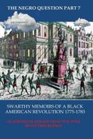 The Negro Question Part 7 Swarthy Memoirs of a Black American Revolution 1982024089 Book Cover