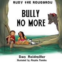Rudy the Rougarou: Bully No More 1948186470 Book Cover