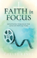 Faith in Focus: Devotions through the Lens of Pop Culture B0GNX1ZDG8 Book Cover