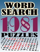 Word Search Puzzles the Year 1981: Over 50 Large Print Word Searches Year 1981 Including News Politics Sports Music Fashion Fads and More 1093833033 Book Cover