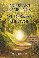 Incessant Ramblings of a Wilderness Survivor 1639614206 Book Cover