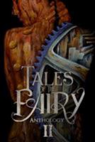 Tales of the Fairy Anthology II: Steampunk Fairies 1512056359 Book Cover