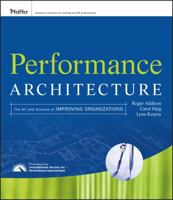 Performance Architecture: The Art and Science of Improving Organizations 0470195681 Book Cover