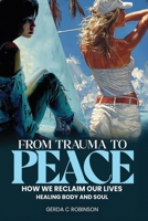 From Trauma to Peace: How We Reclaim Our Lives Healing Body and Soul B0FWTJGRLS Book Cover