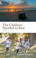 The Children Decided to Run: (Part One) 1546284354 Book Cover