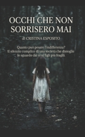 Occhi che non sorrisero mai: Quanto può pesare l'indifferenza? Il silenzio complice di una società che distoglie lo sguardo dai suoi figli più fragili. (Italian Edition) B0H739T2QX Book Cover