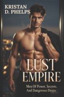 Lust Empire: Men Of Power, Secrets, And Dangerous Desire B0G5FCSF82 Book Cover