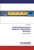 Hybrid Rectangular Dielectric Resonator Antenna: Antenna Design 6202518642 Book Cover