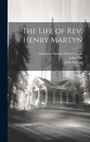 The Life of Rev. Henry Martyn 1020331410 Book Cover