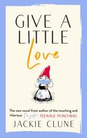 Give a Little Love: The feel good novel as featured on Graham Norton's Virgin Show 1529353890 Book Cover
