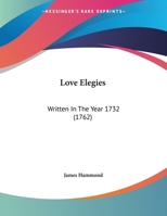 Love Elegies: Written In The Year 1732 1377959228 Book Cover