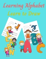 Learning Alphabet - Learn to Draw: Amazing Learning Alphabet - Learn to Draw Book ABC Activity Pages Activity Book for Girls and Boys Workbook for Preschool, Kindergarten, and Kids Ages 3-8 2368414185 Book Cover