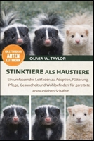 STINKTIERE ALS HAUSTIERE: Ein umfassender Leitfaden zu Adoption, Fütterung, Pflege, Gesundheit und Wohlbefinden für gerettete, erstaunliche Stinktiere (German Edition) B0GXYP1M6V Book Cover
