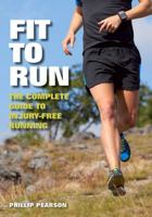 Fit to Run: The Complete Guide to Injury-Free Running 1847977014 Book Cover