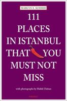 111 Places in Istanbul That You Must Not Miss 3954514230 Book Cover