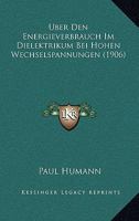 �ber Den Energieverbrauch Im Dielektrikum Bei Hohen Wechselspannungen: Inaugural-Dissertation (Classic Reprint) 1160284571 Book Cover