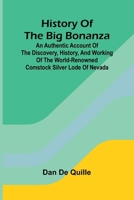 History of the big bonanza: an authentic account of the discovery, history, and working of the world-renowned Comstock silver lode of Nevada 9369058338 Book Cover