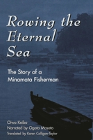 Rowing the Eternal Sea : The Story of a Minamata Fisherman (Asian Voices) 0742500217 Book Cover