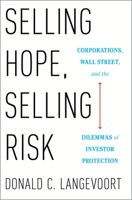 Selling Hope, Selling Risk: Corporations, Wall Street, and the Dilemmas of Investor Protection 0190225661 Book Cover