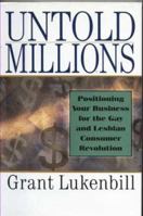 Untold Millions: Secret Truths About Marketing to Gay and Lesbian Consumers (Haworth Gay & Lesbian Studies) 0887306993 Book Cover