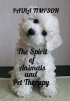 The Spirit Of Animals And Pet Therapy 1502906538 Book Cover