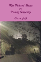 The Twisted Skeins of a Family Tapestry 1291506128 Book Cover