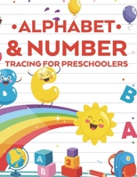 Alphabet & Number Tracing For Preschoolers: Childrens Basic Writing And Alphabet Learning Pages, A Back To School Trace And Color Activity Book B08GLJ3FJW Book Cover