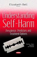 Understanding Self-Harm: Prevalence, Predictors and Treatment Options 1536108561 Book Cover