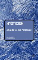 Mysticism: A Guide for the Perplexed 0826421202 Book Cover