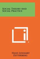 Social theory and social practice 1014526159 Book Cover