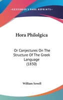 Hora Philolgica: Or Conjectures On The Structure Of The Greek Language 1166161161 Book Cover