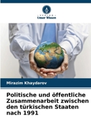 Politische und öffentliche Zusammenarbeit zwischen den türkischen Staaten nach 1991 (German Edition) 6208066093 Book Cover