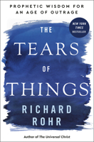 The Tears of Things: Prophetic Wisdom for an Age of Outrage 0593735811 Book Cover