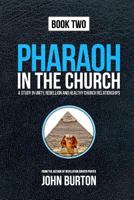 Pharaoh in the Church: Prepare for a Dramatic Escape Into the Cloud of Glory 1456482475 Book Cover