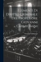 Elementi Di Diritto Criminale Del Professore Giovanni Carmignani 1022693336 Book Cover