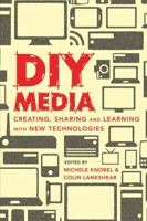 DIY Media: Creating, Sharing and Learning With New Technologies 1433106353 Book Cover