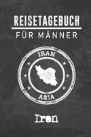 Reisetagebuch f�r M�nner Iran: 6x9 Reise Journal I Notizbuch mit Checklisten zum Ausf�llen I Perfektes Geschenk f�r den Trip nach Iran f�r jeden Reisenden 1712501364 Book Cover
