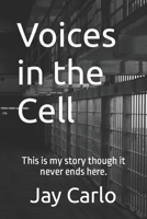 Voices in the Cell: This is my story though it never ends here. B08TZ9R2SJ Book Cover