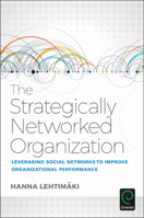 The Strategically Networked Organization: Leveraging Social Networks to Improve Organizational Performance 1786352923 Book Cover