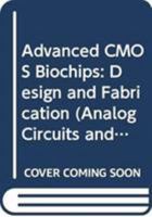 Advanced CMOS Biochips: Design and Fabrication 9400700989 Book Cover