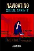 Navigating Social Anxiety B0BSJLSY83 Book Cover