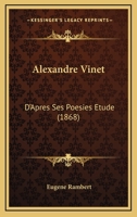Alexandre Vinet: D'Apres Ses Poesies Etude (1868) 1247475794 Book Cover
