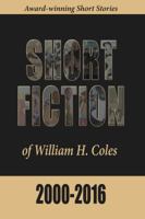 Illustrated Short Fiction of William H. Coles 2000-2016 0996190392 Book Cover